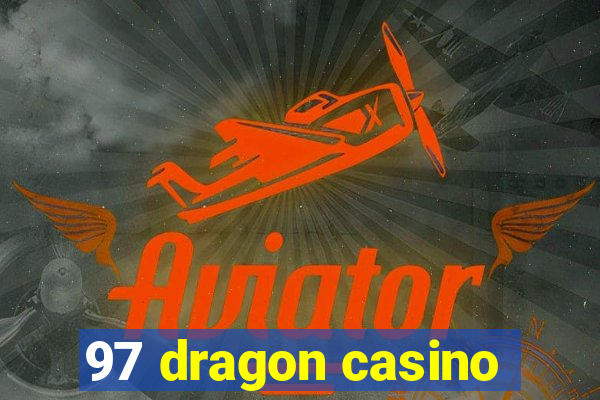 97 dragon casino